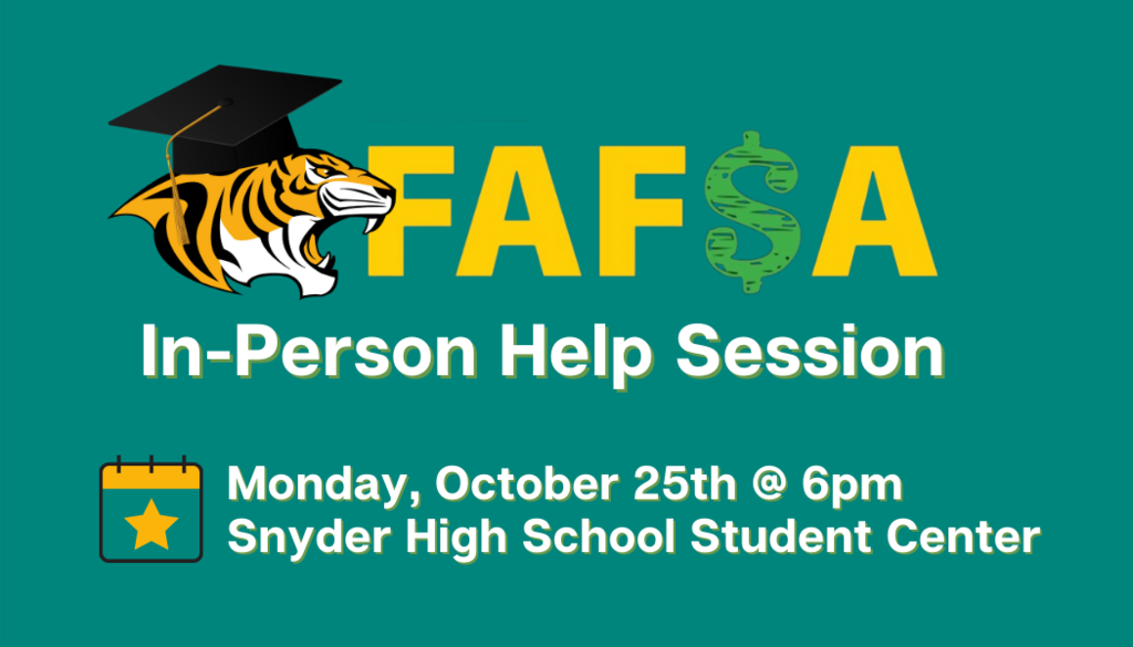 fafsa in person help session monday october 25th at 6pm Snyder high school student center